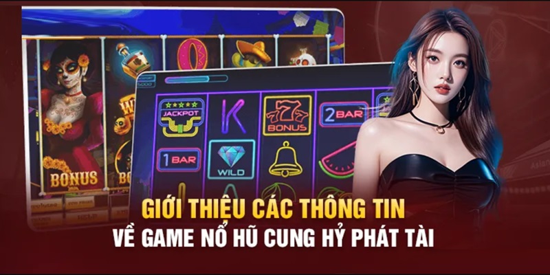 Nổ hũ Cung Hỷ Phát Tài